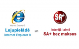 Katram otrajam Internet Explorer 9 lietotājam - SA+ bez maksas Katram otrajam Internet Explorer 9 lietotājam - SA+ bez maksas
