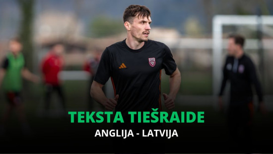 Teksta tiešraide: Anglija - Latvija 0:0 (rit 1. puslaiks)
