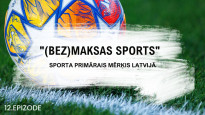 #12 "(Bez)maksas sports": sporta primārais mērķis Latvijā