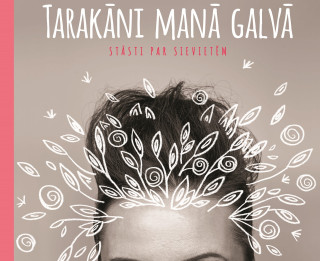 Tarakāni mūsu galvās - kā tos audzināt, pakļaut un izmantot