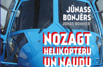 Iznācis zviedru autora Jūnasa Bonjēra kriminālromāns "Nozagt helikopteru un naudu"