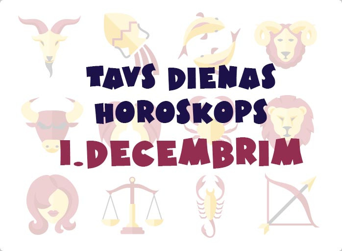 Tavs dienas horoskops 1. decembrim