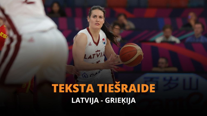 Teksta tiešraide: Latvija - Grieķija 65:73 (spēle noslēgusies!)