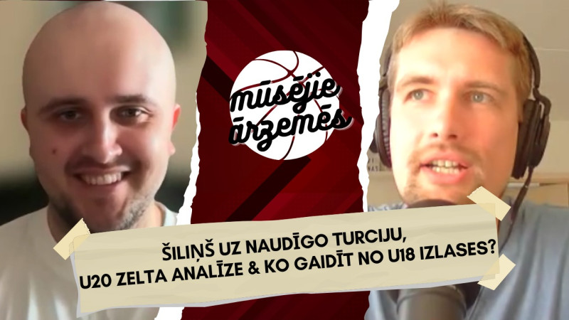 Šiliņš uz naudīgo Turciju, U20 zelta analīze & ko gaidīt no U18 izlases?