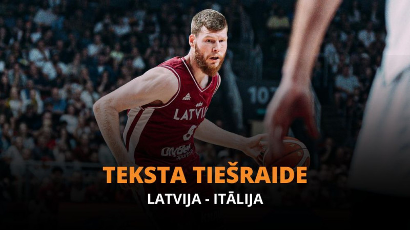 Teksta tiešraide: Itālija - Latvija (rit 4. ceturtdaļa)
