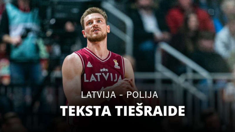 Teksta tiešraide: Latvija - Polija 82:84 (spēle noslēgusies!)