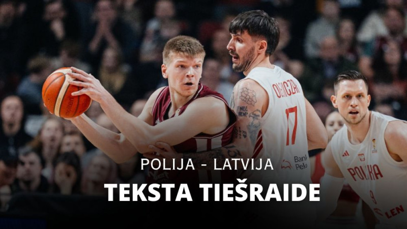 Teksta tiešraide: Polija - Latvija 92:72 (spēle noslēgusies)