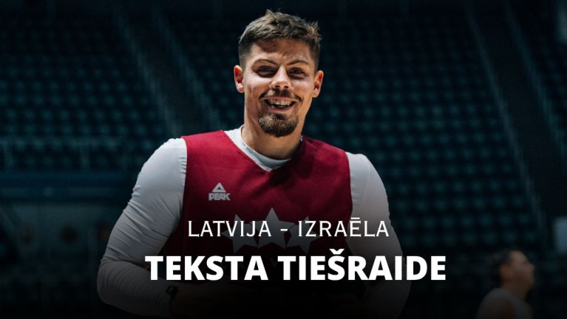 Teksta tiešraide: Latvija - Izraēla 85:70 (spēle noslēgusies!)